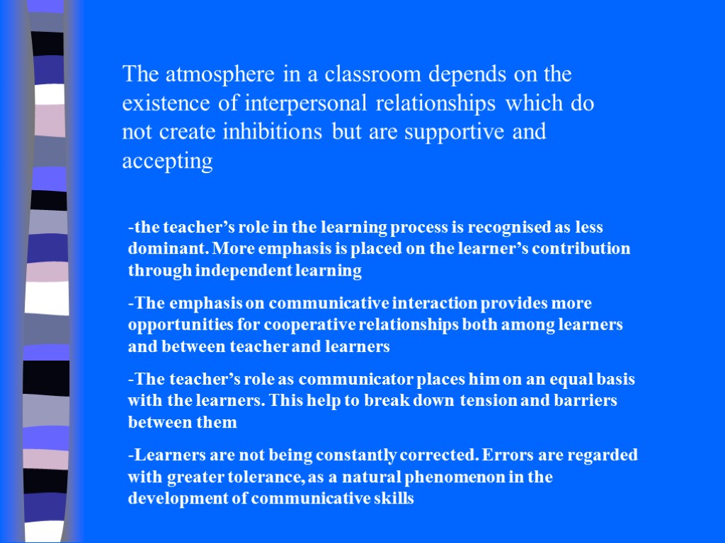 The atmosphere in a classroom depends on the existence of interpersonal relationships which do